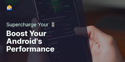 Boost Your Android's Performance - Supercharge Your 📱