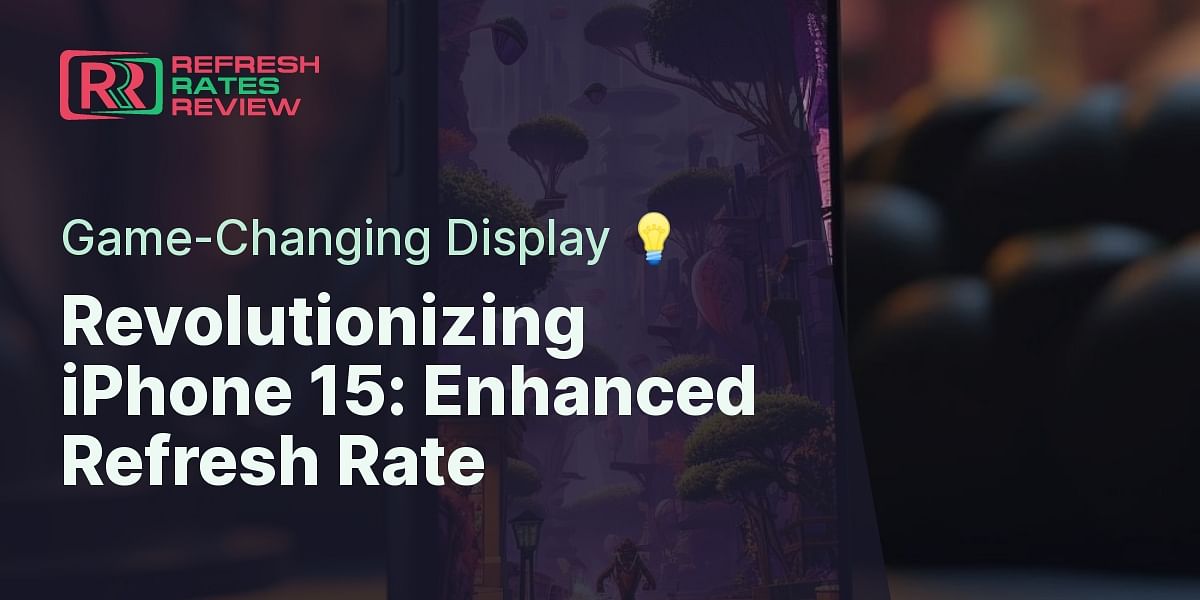 Setting New Standards Expected Features in iPhone 15's Refresh Rate