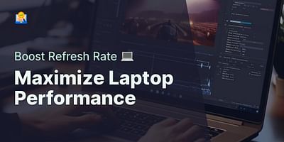 Maximize Laptop Performance - Boost Refresh Rate 💻