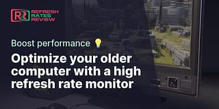 Optimize your older computer with a high refresh rate monitor - Boost performance 💡