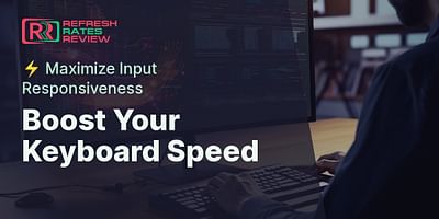 Boost Your Keyboard Speed - ⚡ Maximize Input Responsiveness
