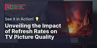 Unveiling the Impact of Refresh Rates on TV Picture Quality - See it in Action! 💡