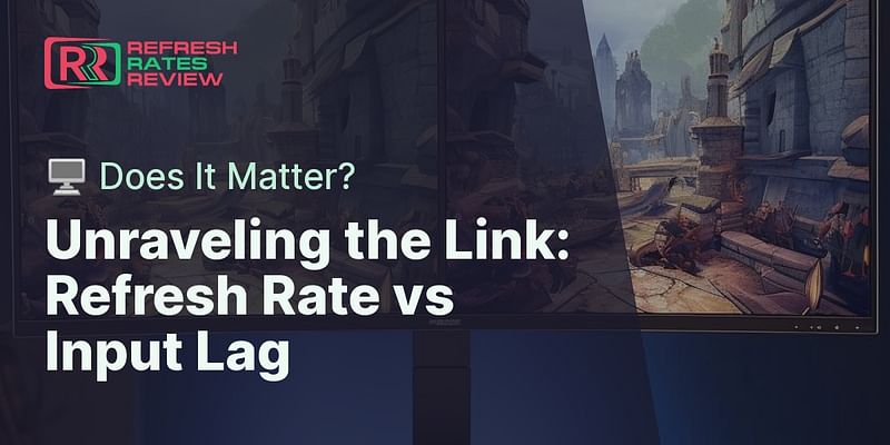 Unraveling the Link: Refresh Rate vs Input Lag - 🖥️ Does It Matter?