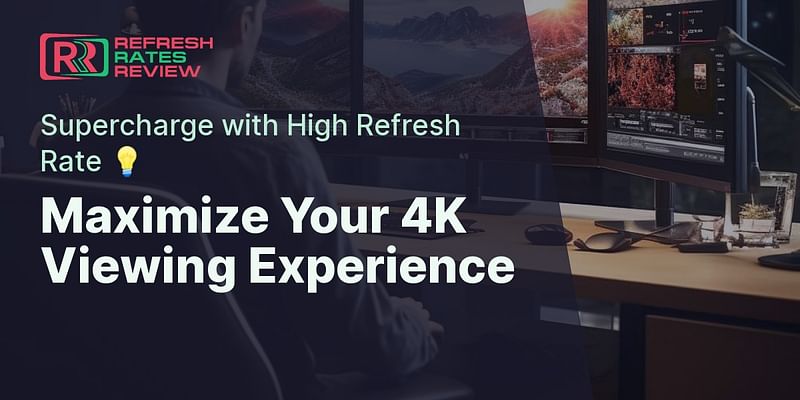 What Is The Best Refresh Rate For Watching Sports Is a High Refresh Rate Monitor Suitable for Watching 4K Content?
