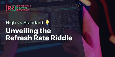 Unveiling the Refresh Rate Riddle - High vs Standard 💡