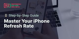 Master Your iPhone Refresh Rate - 📱 Step-by-Step Guide
