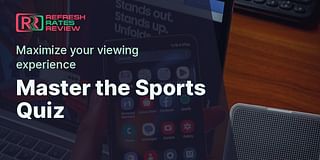 Master the Sports Quiz - Maximize your viewing experience