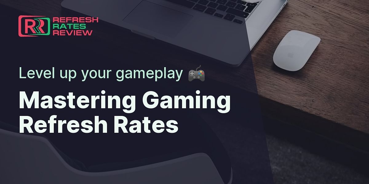 Understanding and Optimizing Refresh Rates for Gaming Refresh Rates