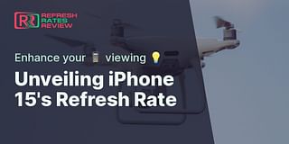Unveiling iPhone 15's Refresh Rate - Enhance your 📱 viewing 💡