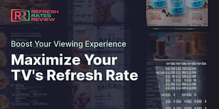 Maximize Your TV's Refresh Rate - Boost Your Viewing Experience