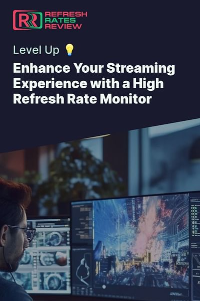 Enhance Your Streaming Experience with a High Refresh Rate Monitor - Level Up 💡