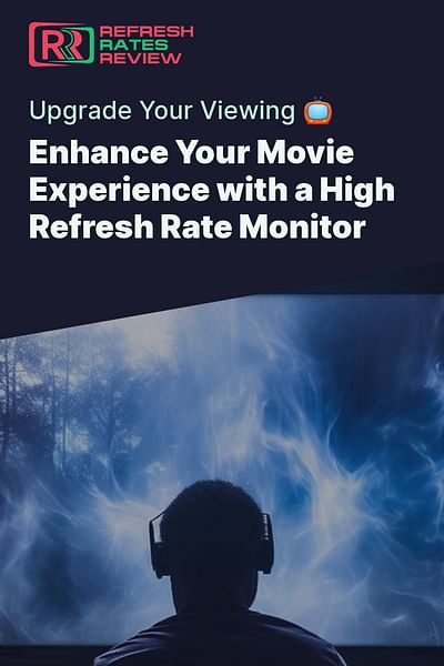 Enhance Your Movie Experience with a High Refresh Rate Monitor - Upgrade Your Viewing 📺