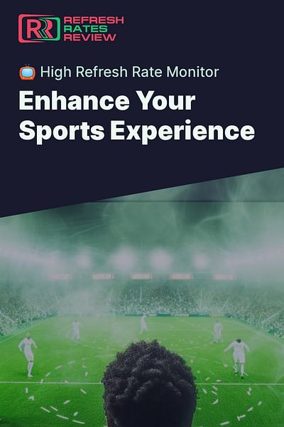 Enhance Your Sports Experience - 📺 High Refresh Rate Monitor