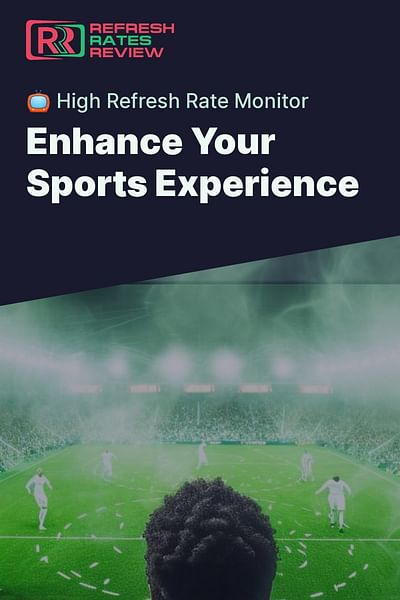 What Is The Best Refresh Rate For Watching Sports Can I use a high refresh rate monitor for watching sports?