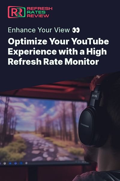 Optimize Your YouTube Experience with a High Refresh Rate Monitor - Enhance Your View 👀