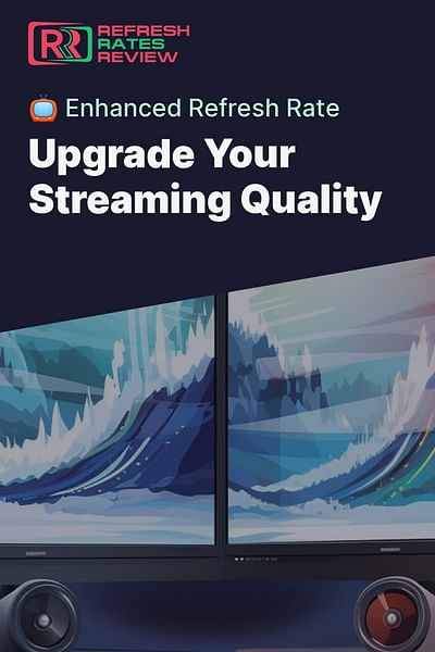 Upgrade Your Streaming Quality - 📺 Enhanced Refresh Rate