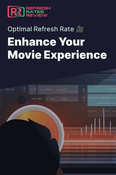 Enhance Your Movie Experience - Optimal Refresh Rate 🎥